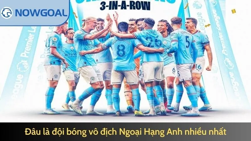 Đâu là đội bóng vô địch Ngoại Hạng Anh nhiều lần